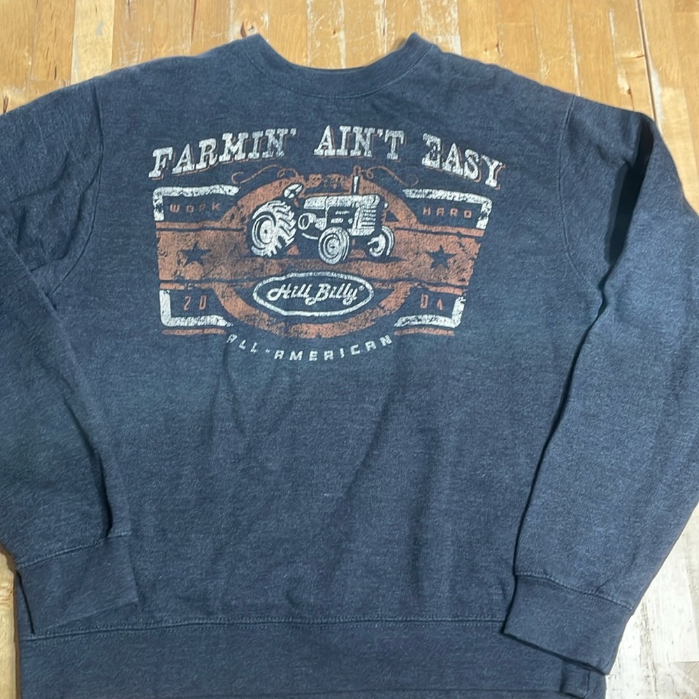 Hill Billy farmin ain’t easy sweatshirt
